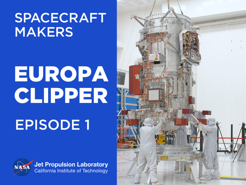 New Video Series Captures Team Working on NASA’s Europa Clipper